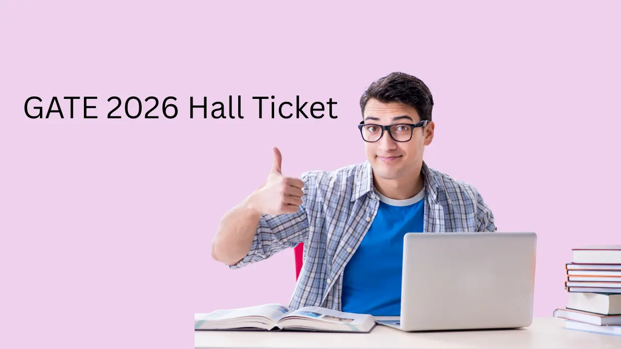 GATE 2026 Hall Ticket Release Soon: Important Dates and Updates