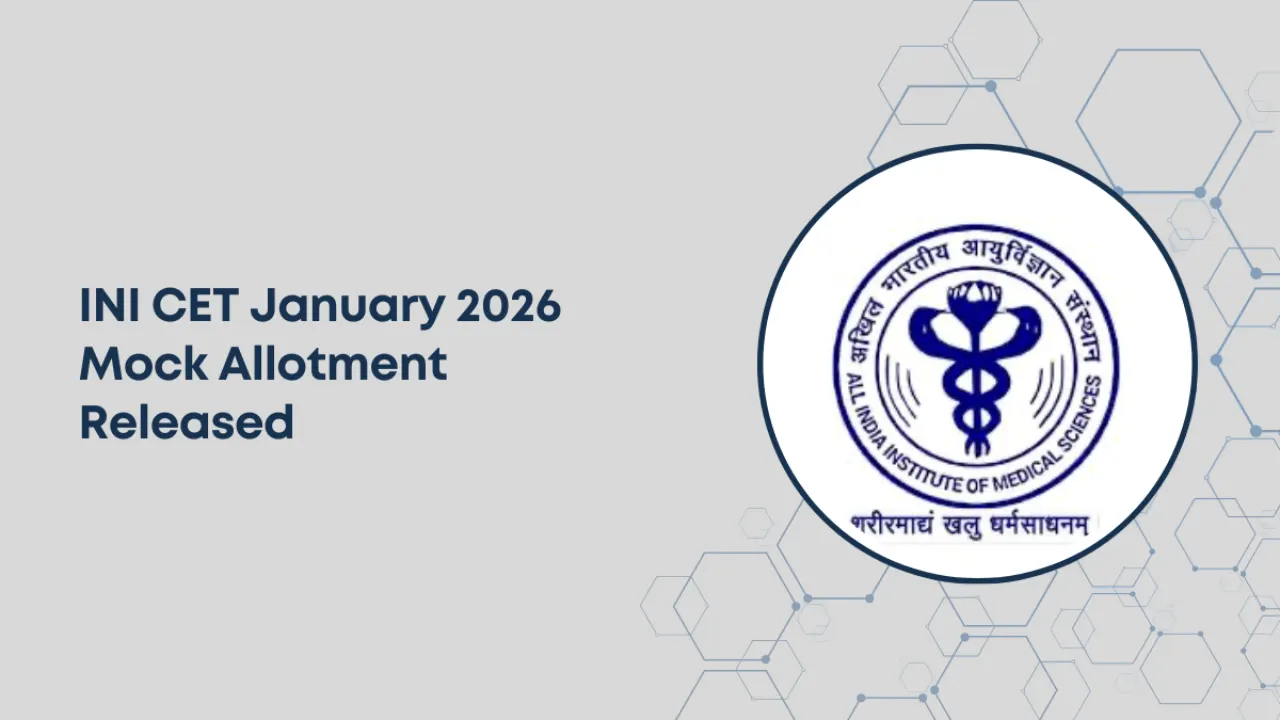 INI CET January 2026 Mock Allotment Result Released: Check Seat Status & Counselling Strategy