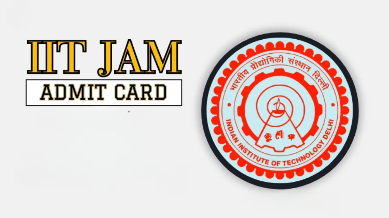 IIT JAM 2026 Admit Card: Release Date, Download Process, Exam Pattern & Important Instructions