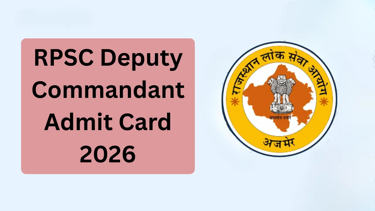 RPSC Deputy Commandant Admit Card 2026 Download Guide